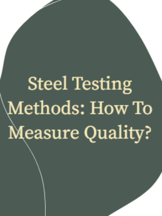 Steel Testing Methods How To Measure Quality? Techotrix